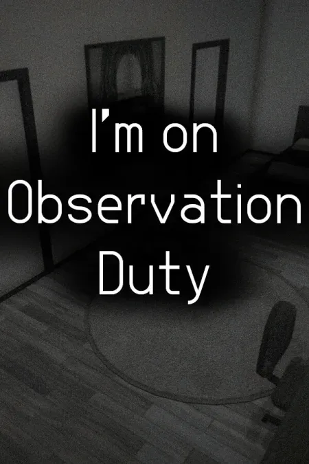 I'm on Observation Duty