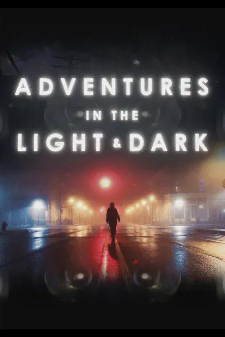 Adventures in the Light and Dark