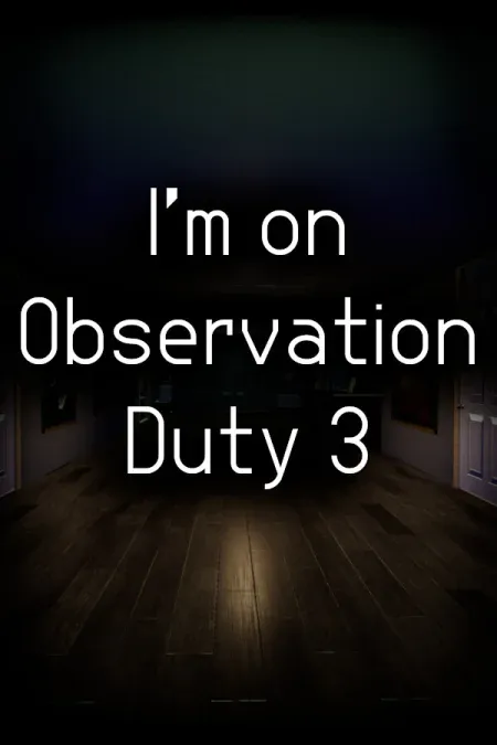 I'm on Observation Duty 3