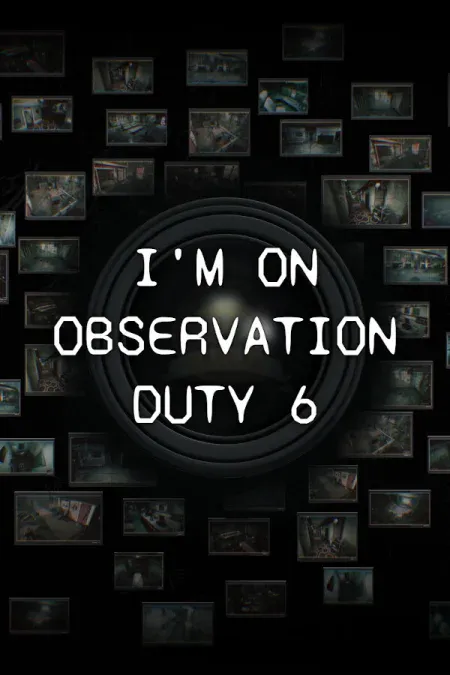 I'm on Observation Duty 6