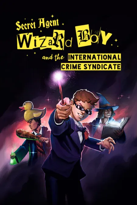 Secret Agent Wizard Boy and the International Crime Syndicate