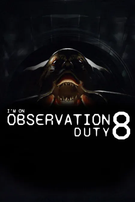 I'm on Observation Duty 8