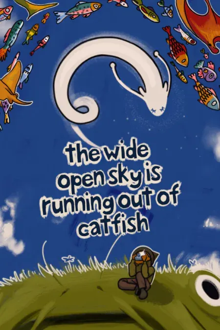 The Wide Open Sky is Running out of Catfish