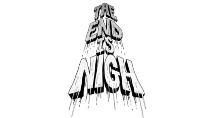 The End Is Nigh