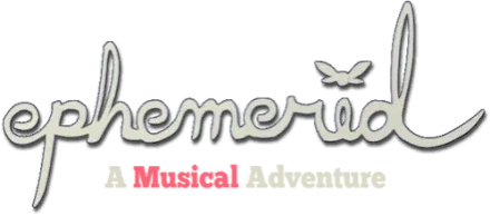 Ephemerid: A Musical Adventure