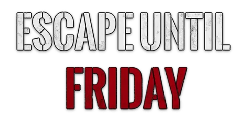 Escape until Friday