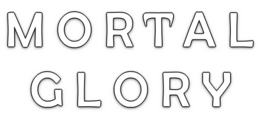 Mortal Glory