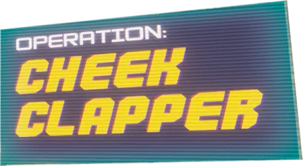 Operation: Cheek Clapper