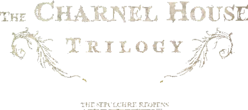 The Charnel House Trilogy