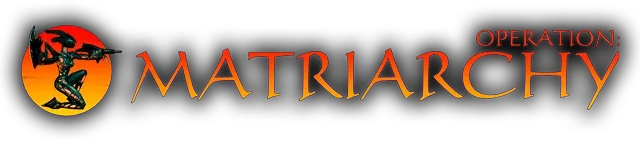 Operation: Matriarchy
