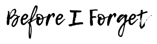 Before I Forget