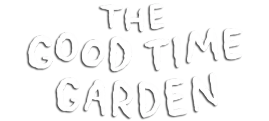 The Good Time Garden