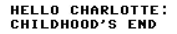 Hello Charlotte EP3: Childhood's End