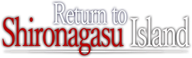 Return to Shironagasu Island