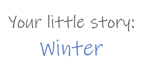 Your little story: Winter