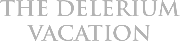 The Delirium Vacation