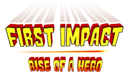 First Impact: Rise of a Hero
