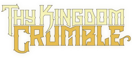 Thy Kingdom Crumble
