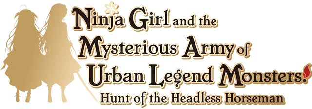 Ninja Girl and the Mysterious Army of Urban Legend Monsters! ~Hunt of the Headless Horseman~