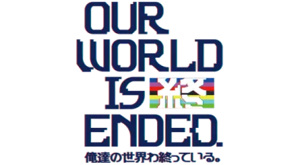 Our World Is Ended.