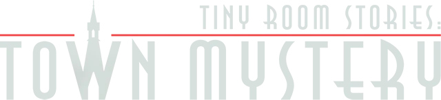 Tiny Room Stories: Town Mystery