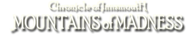 Chronicle of Innsmouth: Mountains of Madness