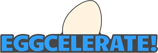 Eggcelerate!