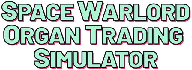 Space Warlord Organ Trading Simulator