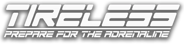TIRELESS: Prepare For The Adrenaline