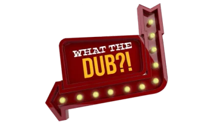What The Dub?!