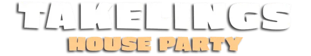 Takelings House Party
