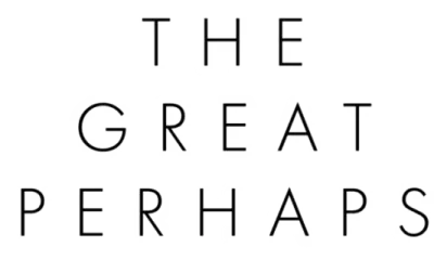 The Great Perhaps