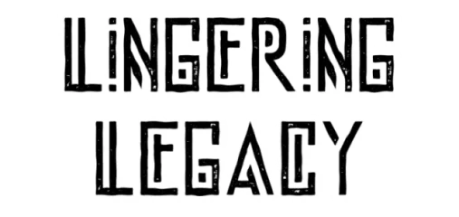 Lingering Legacy