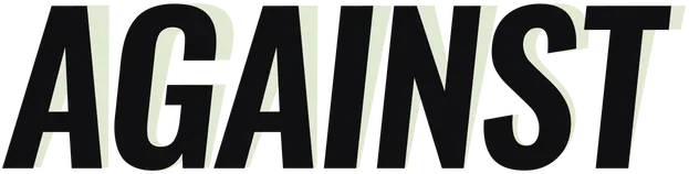 AGAINST