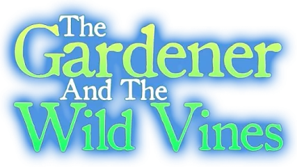The Gardener and the Wild Vines