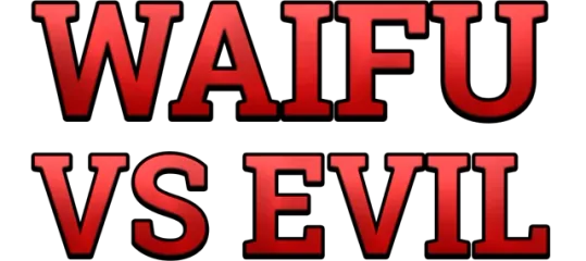 Waifu vs Evil