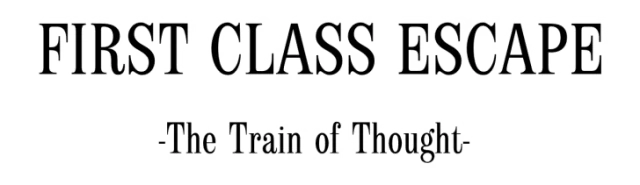 First Class Escape: The Train of Thought