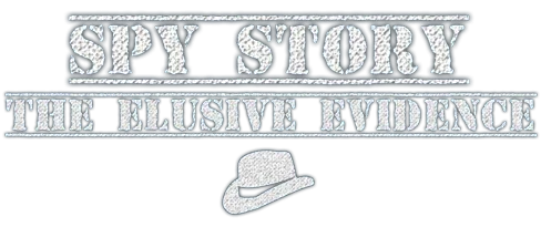 Spy Story. The Elusive Evidence