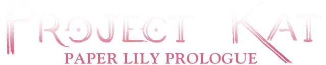Project Kat - Paper Lily Prologue