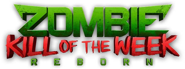 Zombie Kill of the Week - Reborn