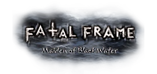 FATAL FRAME / PROJECT ZERO: Maiden of Black Water