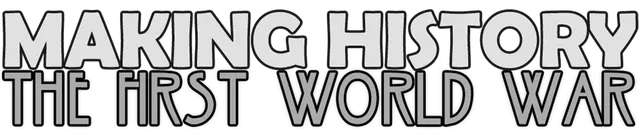 Making History: The First World War