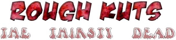 ROUGH KUTS: The Thirsty Dead