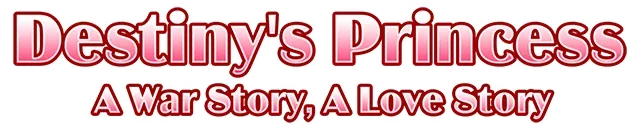 Destiny's Princess: A War Story, A Love Story