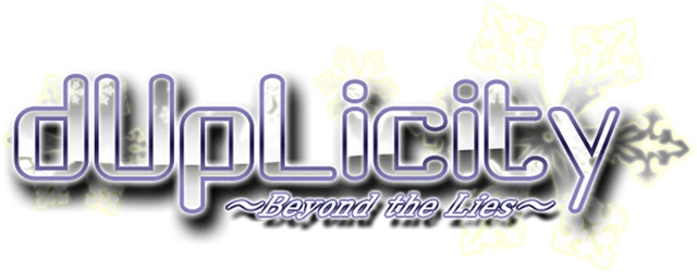 dUpLicity ~Beyond the Lies~
