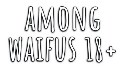 Among Waifus 18+