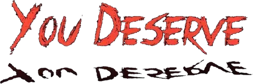 You Deserve