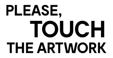 Please, Touch The Artwork