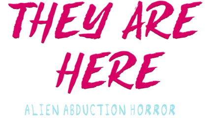 They Are Here: Alien Abduction Horror