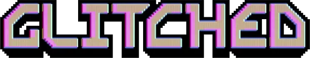 GLITCHED